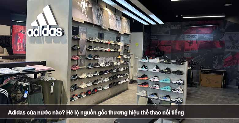 Adidas của nước nào? Hé lộ nguồn gốc thương hiệu thể thao nổi tiếng 