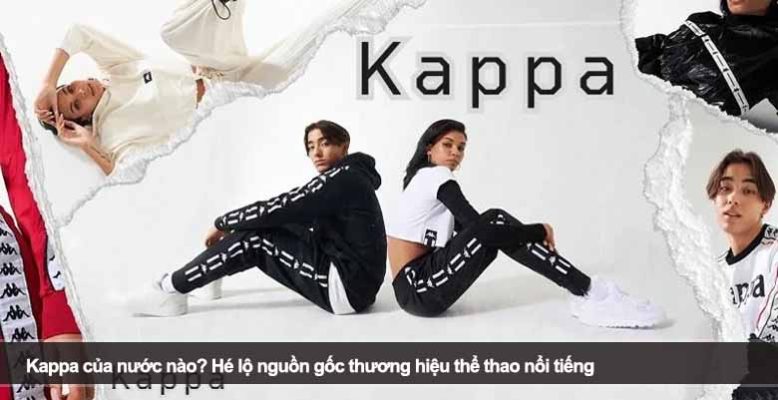 Kappa của nước nào? Hé lộ nguồn gốc thương hiệu thể thao nổi tiếng