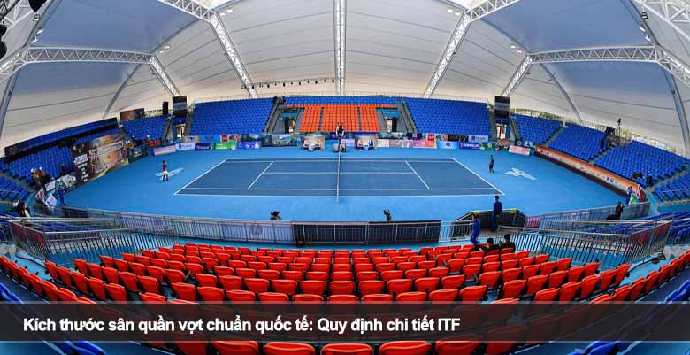 Kích thước sân quần vợt chuẩn quốc tế: Quy định chi tiết ITF 