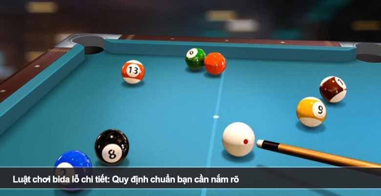 Luật chơi bida lỗ chi tiết: Quy định chuẩn bạn cần nắm rõ 