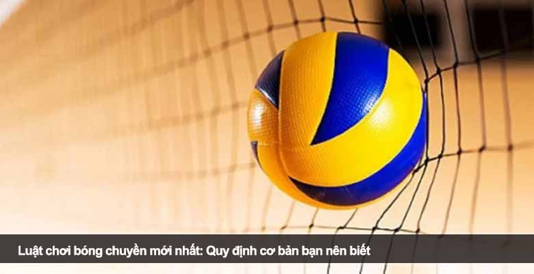 Luật chơi bóng chuyền mới nhất: Quy định cơ bản bạn nên biết 
