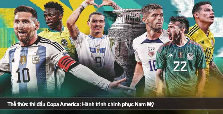 Thể thức thi đấu Copa America: Hành trình chinh phục Nam Mỹ 