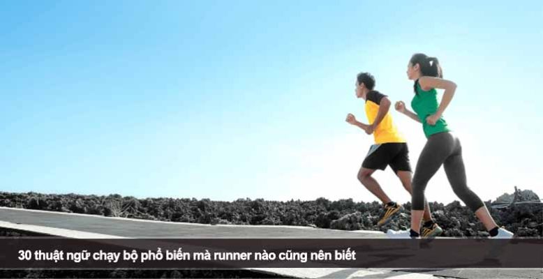 30 thuật ngữ chạy bộ phổ biến mà runner nào cũng nên biết