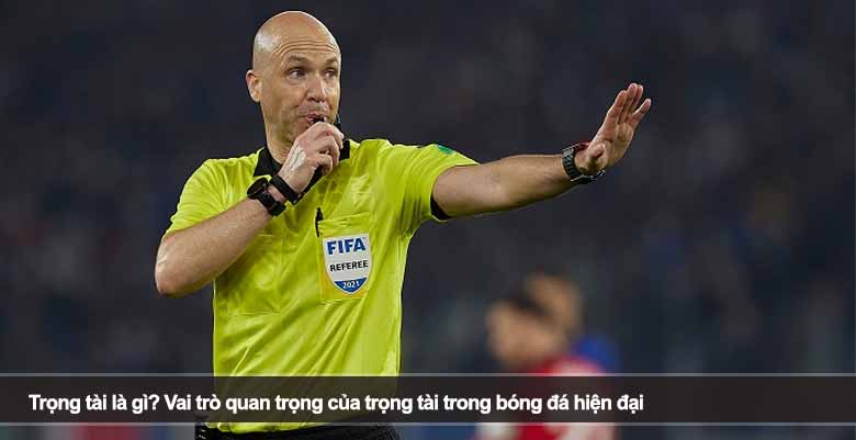 Trọng tài là gì? Vai trò quan trọng của trọng tài trong bóng đá hiện đại 