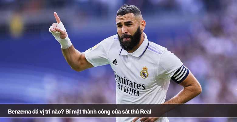 Benzema đá vị trí nào? Bí mật thành công của sát thủ Real 