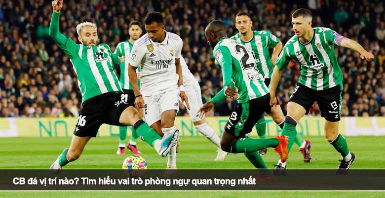 CB đá vị trí nào? Tìm hiểu vai trò phòng ngự quan trọng nhất 