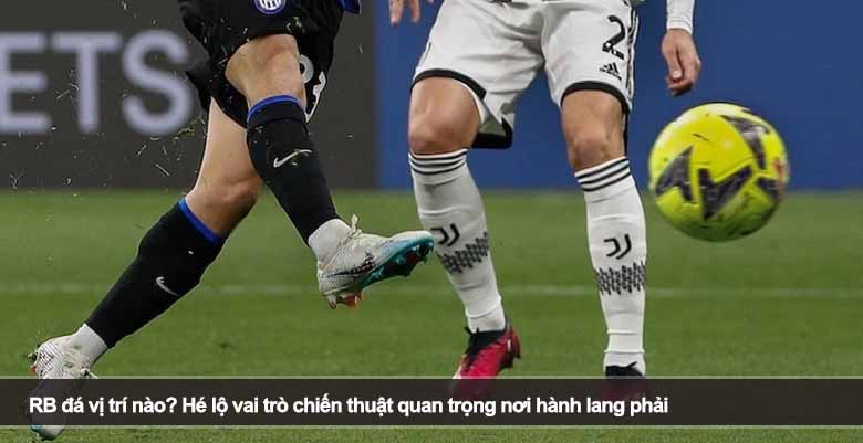 RB đá vị trí nào? Hé lộ vai trò chiến thuật quan trọng nơi hành lang phải